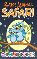 Baby Animal Safari Colouring Book: With Bonus Activities! (Colouring Book for Kids)