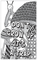 Don't Grow Up It's a Trap