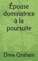 Épouse dominatrice à la poursuite