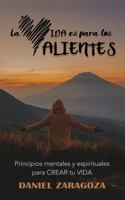 VIDA es para los VALIENTES: Principios mentales y espirituales para CREAR tu VIDA