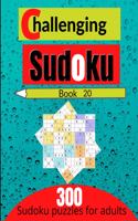 Challenging sudoku book 20: 300 new killer sudoku puzzles for adults