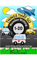 Things That Go - Number Writing - 1 to 20: Preschool / Home Learning Book with Writing Practice, Coloring Pages, Activity Workbook with Land, Air and Water Vehicles ... Fun Learning for Presc