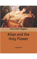 Allan and the Holy Flower: Large Print