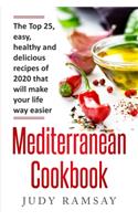 Mediterranean Cookbook: The Top 25, easy, healthy and delicious recipes of 2020 that will make your life way easier(1 Judy Ramsay Cookbook)