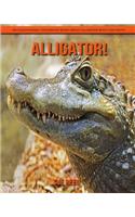 Alligator! An Educational Children's Book about Alligator with Fun Facts