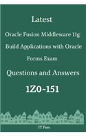 Latest Oracle Fusion Middleware 11g: Build Applications with Oracle Forms Exam 1Z0-151 Questions and Answers: Guide for Real Exam