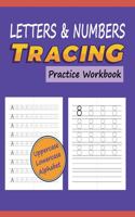 Letters & Numbers Tracing Practice Workbook: Writing Alphabets and Numbers for Preschoolers Practice Uppercase & Lowercase ABC with Progressively Lighter Tracing Images for Kids Ages 3-5