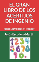 El Gran Libro de Los Acertijos de Ingenio: Solo Números (2) (Color)
