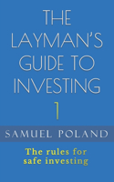 Layman's Guide to Investing 1: The rules for safe investing