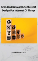 Standard Data Architecture Of Design For Internet Of Things