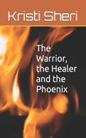 The Warrior, the Healer and the Phoenix
