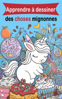 Apprendre à dessiner des choses mignonnes: Un Guide Amusant en Dessins Pas à Pas Pour Enfants et Adultes, Incluant les Objets Préférés, Animaux, Avions, Voitures, et Plus Encore