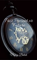 Past, Present or Future