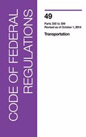 Code of Federal Regulations, Title 49, Transportation, PT. 300-399, Revised as of October 1, 2014