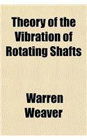 Theory of the Vibration of Rotating Shafts