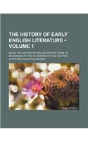 The History of Early English Literature (Volume 1); Being the History of English Poetry from Its Beginnings to the Accession of King Aelfred