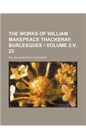 The Works of William Makepeace Thackeray (Volume 2;v. 23); Burlesques
