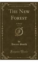 The New Forest, Vol. 1 of 2: A Novel (Classic Reprint)