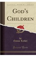 God's Children (Classic Reprint)