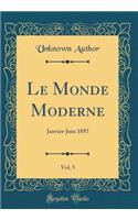 Le Monde Moderne, Vol. 5: Janvier-Juin 1897 (Classic Reprint)