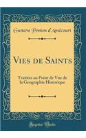 Vies de Saints: Traitï¿½es Au Point de Vue de la Geographie Historique (Classic Reprint)