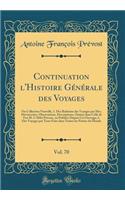 Continuation l'Histoire Générale des Voyages, Vol. 70: Ou Collection Nouvelle, 1. Des Relations des Voyages par Mer, Découvertes, Observations, Descriptions, Omises dans Celle de Feu M. LAbbé Prévost, ou Publiées Depuis Cet Ouvrage; 2. Des Voyages