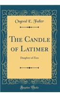 The Candle of Latimer: Daughter of Zion (Classic Reprint)