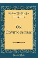 On Covetousness (Classic Reprint)