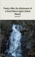 Poetry After the Attainment of a Good Name Again (Same Name)