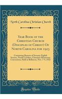 Year Book of the Christian Church (Disciples of Christ) Of North Carolina for 1923: Containing Reports of Seventy-Eighth Session, North Carolina, Christian Missionary Convention, Held at Belhaven, Nov. 7-9, 1922 (Classic Reprint)