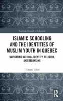 Islamic Schooling and the Identities of Muslim Youth in Quebec