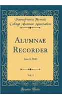 Alumnae Recorder, Vol. 1: June 8, 1883 (Classic Reprint)