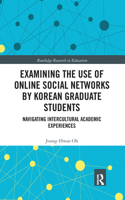Examining the Use of Online Social Networks by Korean Graduate Students