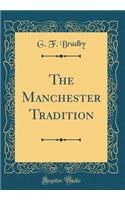 The Manchester Tradition (Classic Reprint)