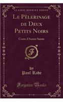Le Pèlerinage de Deux Petits Noirs: Conte d'Année Sainte (Classic Reprint)