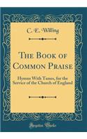 The Book of Common Praise: Hymns with Tunes, for the Service of the Church of England (Classic Reprint)