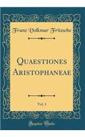 Quaestiones Aristophaneae, Vol. 1 (Classic Reprint)