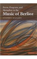 Form, Program, and Metaphor in the Music of Berlioz