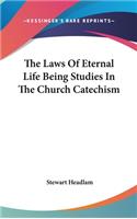 The Laws Of Eternal Life Being Studies In The Church Catechism