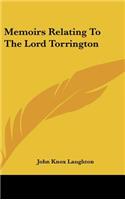 Memoirs Relating To The Lord Torrington: (English)