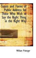 Toasts and Forms of Public Address for Those Who Wish to Say the Right Thing in the Right Way