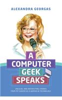 Computer Geek Speaks: Unusual and interesting stories from my career as a woman in technology