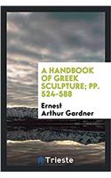 Handbook of Greek Sculpture; Pp. 524-588