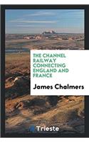 The Channel Railway Connecting England and France