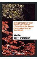 Introductory Text-Book of English Composition, Based on Grammatical Synthesis