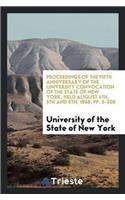 Proceedings of the Fifth Anniversary of the University Convocation of the State of New York, Held August 4th, 5th and 6th, 1868, Pp. 5-208