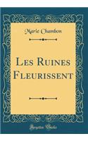 Les Ruines Fleurissent (Classic Reprint)