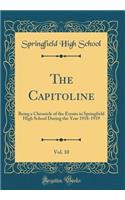 The Capitoline, Vol. 10: Being a Chronicle of the Events in Springfield High School During the Year 1918-1919 (Classic Reprint)