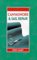 Maintenance Manual: Canvas Work and Sail Repair (Adlard Coles Maintenance Manua)