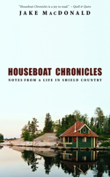 Houseboat Chronicles: Notes from a Life in Shield Country